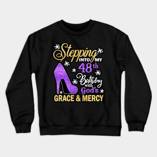 Stepping Into My 48th Birthday With God's Grace & Mercy Bday Crewneck Sweatshirt